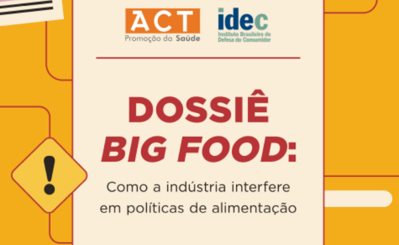 Dossiê Big Food: a interferência da indústria nas políticas alimentares